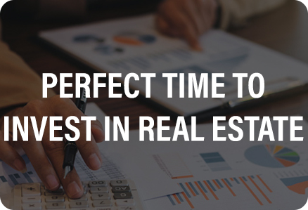 Perfect Time to invest in real estate